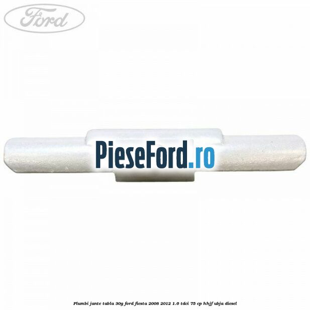 Plumbi jante tabla, 30g Ford Fiesta 2008-2012 1.6 TDCi 75 cp HHJF, UBJA diesel
