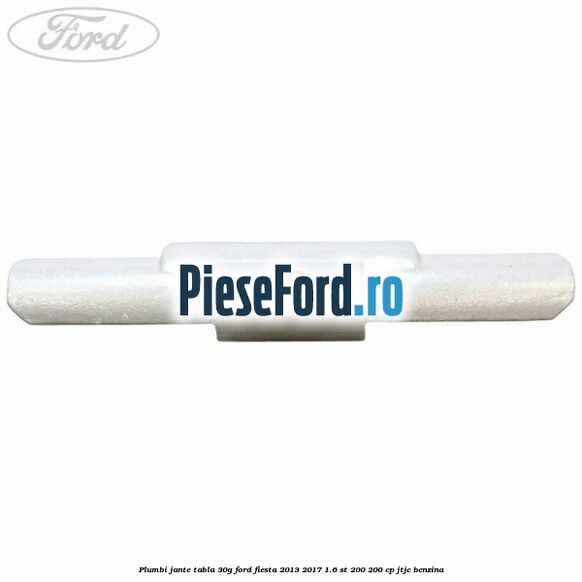 Plumbi jante tabla, 30g Ford Fiesta 2013-2017 1.6 ST 200 200 cp JTJC benzina
