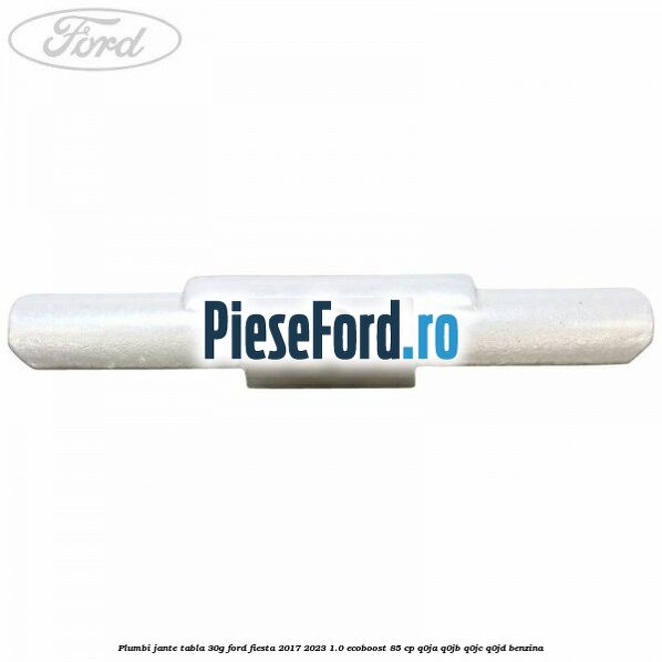 Plumbi jante tabla, 30g Ford Fiesta 2017-2023 1.0 EcoBoost 85 cp Q0JA, Q0JB, Q0JC, Q0JD benzina