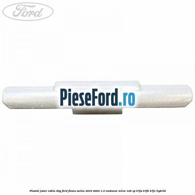 Plumbi jante tabla, 30g Ford Fiesta Active 2018-2023 1.0 EcoBoost mHEV 125 cp B7JA, B7JB, B7JC Hybrid