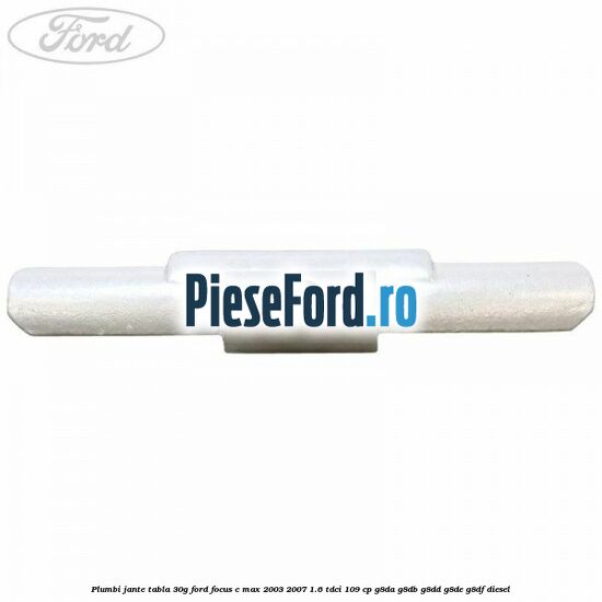 Plumbi jante tabla, 30g Ford Focus C-Max 2003-2007 1.6 TDCi 109 cp G8DA, G8DB, G8DD, G8DE, G8DF diesel