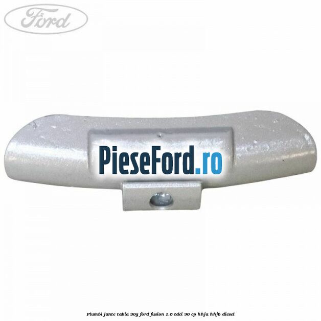 Plumbi jante tabla, 30g Ford Fusion 1.6 TDCi 90 cp Plumbi jante tabla, 30g Ford Fusion 1.6 TDCi 90 cp HHJA, HHJB diesel