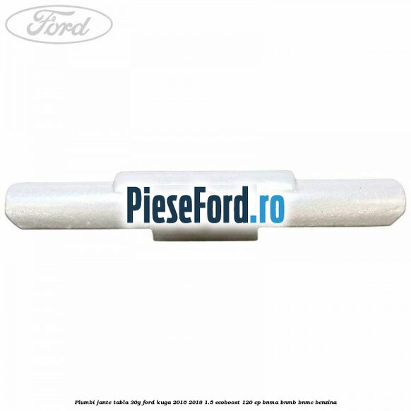 Plumbi jante tabla, 30g Ford Kuga 2016-2018 1.5 EcoBoost 120 cp BNMA, BNMB, BNMC benzina