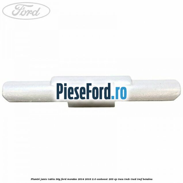 Plumbi jante tabla, 30g Ford Mondeo 2014-2018 2.0 EcoBoost 203 cp Plumbi jante tabla, 30g Ford Mondeo 2014-2018 2.0 EcoBoost 203 cp TNCA, TNCB, TNCD, TNCF benzina