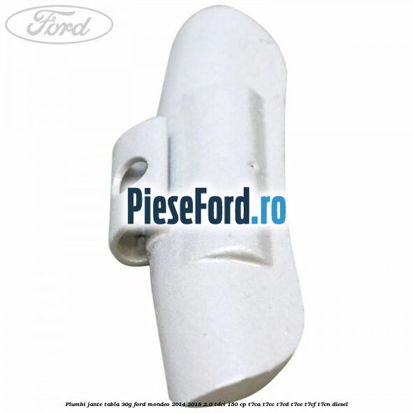 Plumbi jante tabla, 30g Ford Mondeo 2014-2018 2.0 TDCi 150 cp Plumbi jante tabla, 30g Ford Mondeo 2014-2018 2.0 TDCi 150 cp T7CA, T7CC, T7CD, T7CE, T7CF, T7CN diesel
