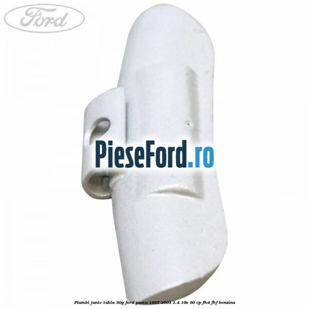 Plumbi jante tabla, 30g Ford Puma 1997-2003 1.4 16V 90 cp FHD, FHF benzina