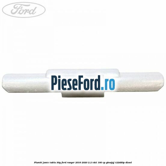Plumbi jante tabla, 30g Ford Ranger 2016-2020 2.2 TDCi 160 cp GBVAJQJ, T22DD0P diesel