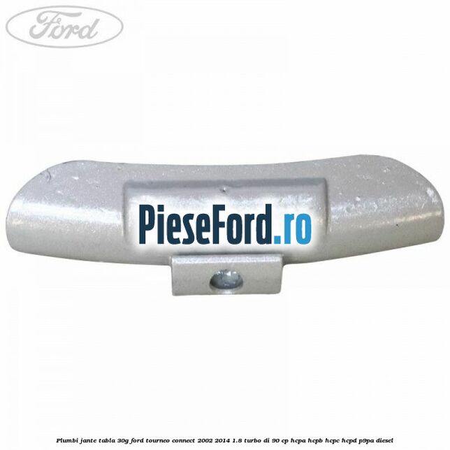 Plumbi jante tabla, 30g Ford Tourneo Connect 2002-2014 1.8 Turbo Di 90 cp HCPA, HCPB, HCPC, HCPD, P9PA diesel