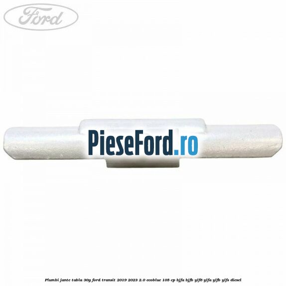 Plumbi jante tabla, 30g Ford Transit 2019-2023 2.0 EcoBlue 105 cp Plumbi jante tabla, 30g Ford Transit 2019-2023 2.0 EcoBlue 105 cp BJFA, BJFB, YLF6, YLFA, YLFB, YLFS diesel