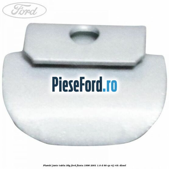 Plumbi jante tabla, 35g Ford Fiesta 1996-2001 1.8 D 60 cp RTJ, RTK diesel