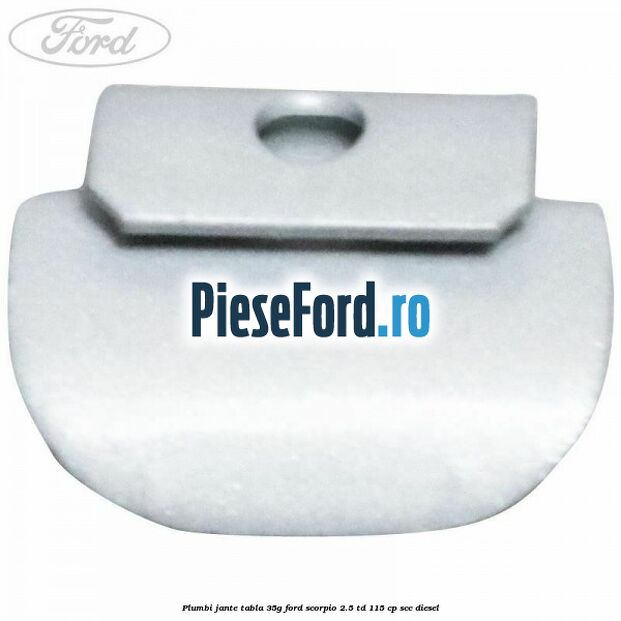 Plumbi jante tabla, 35g Ford Scorpio 2.5 TD 115 cp SCC diesel