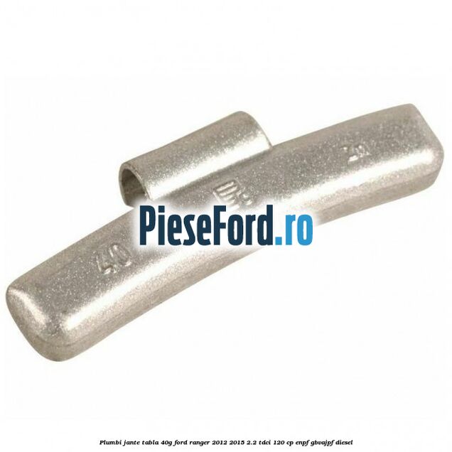 Plumbi jante tabla 40g Ford Ranger 2012-2015 2.2 TDCi 120 cp Plumbi jante tabla 40g Ford Ranger 2012-2015 2.2 TDCi 120 cp ENPF, GBVAJPF diesel