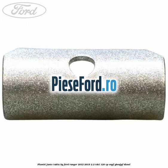 Plumbi jante tabla 5g Ford Ranger 2012-2015 2.2 TDCi 120 cp Plumbi jante tabla 5g Ford Ranger 2012-2015 2.2 TDCi 120 cp ENPF, GBVAJPF diesel
