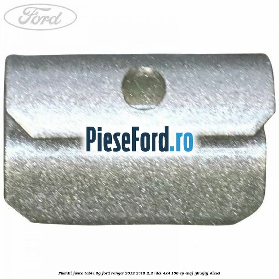 Plumbi jante tabla 5g Ford Ranger 2012-2015 2.2 TDCi 4x4 150 cp ENQJ, GBVAJQJ diesel