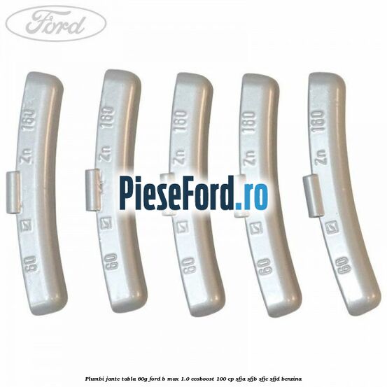 Plumbi jante tabla, 60g Ford B-Max 1.0 EcoBoost 100 cp SFJA, SFJB, SFJC, SFJD benzina
