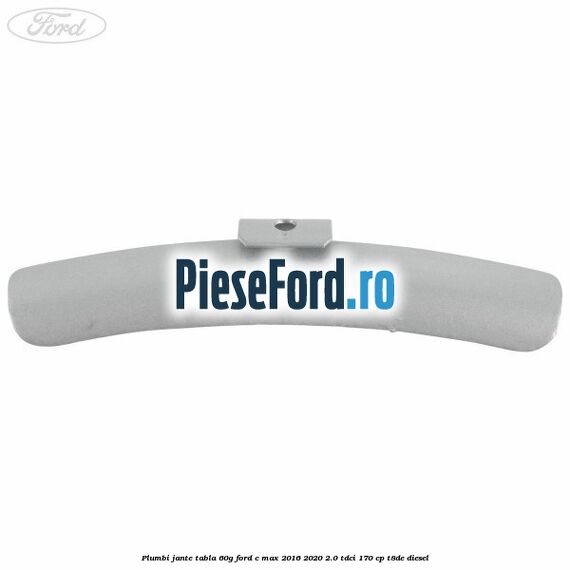 Plumbi jante tabla, 60g Ford C-Max 2016-2020 2.0 TDCi 170 cp T8DE diesel