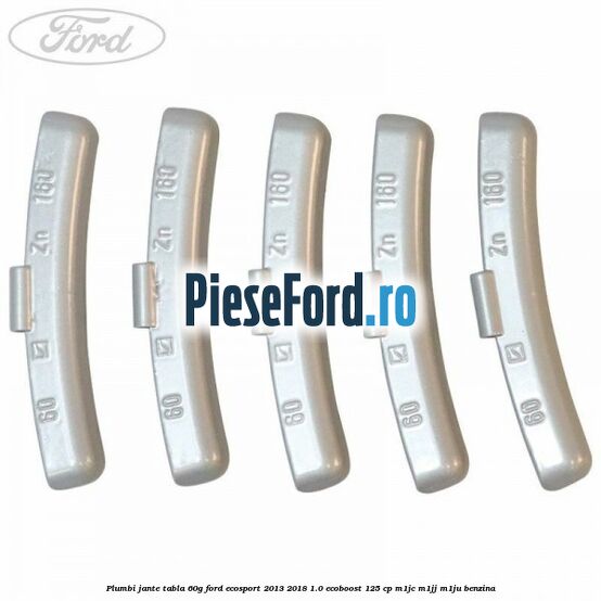 Plumbi jante tabla, 60g Ford EcoSport 2013-2018 1.0 EcoBoost 125 cp M1JC, M1JJ, M1JU benzina