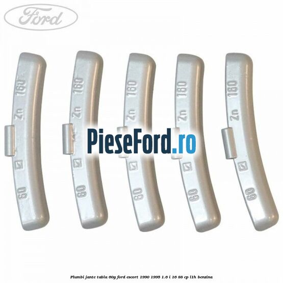 Plumbi jante tabla, 60g Ford Escort 1990-1995 1.6 i 16 88 cp L1H benzina
