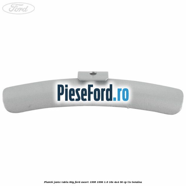 Plumbi jante tabla, 60g Ford Escort 1995-1998 1.6 16V 4x4 90 cp L1E benzina