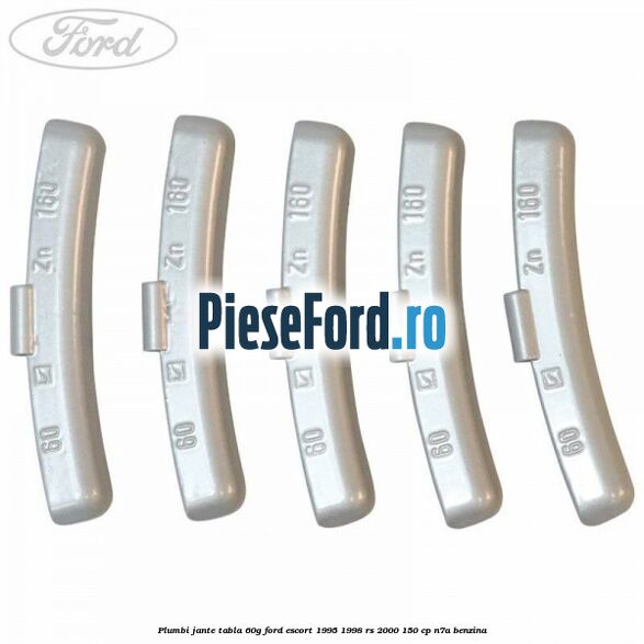 Plumbi jante tabla, 60g Ford Escort 1995-1998 RS 2000 150 cp N7A benzina