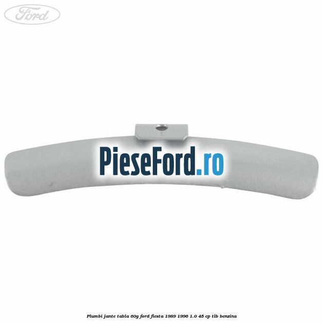 Plumbi jante tabla, 60g Ford Fiesta 1989-1996 1.0 45 cp TLB benzina
