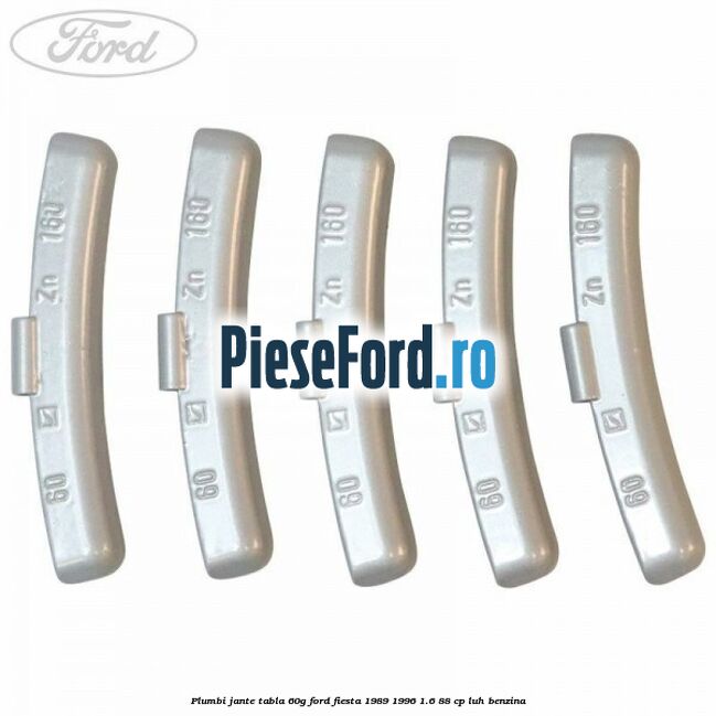 Plumbi jante tabla, 60g Ford Fiesta 1989-1996 1.6 88 cp LUH benzina
