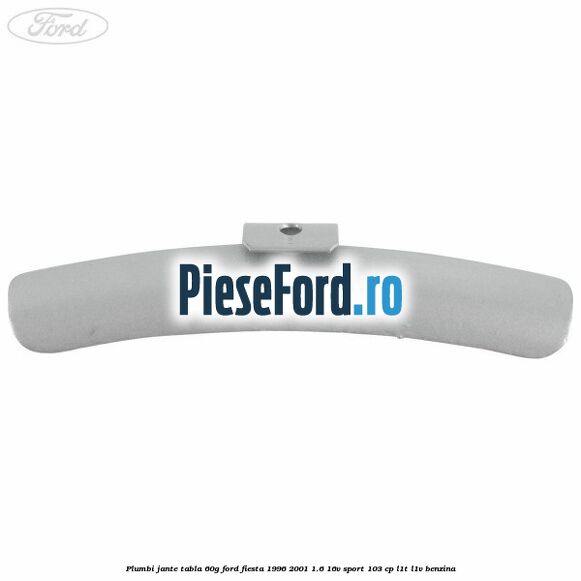 Plumbi jante tabla, 60g Ford Fiesta 1996-2001 1.6 16V Sport 103 cp L1T, L1V benzina