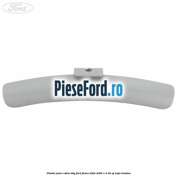 Plumbi jante tabla, 60g Ford Fiesta 2002-2005 1.3 60 cp BAJA benzina