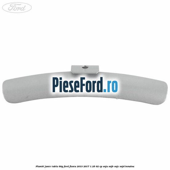 Plumbi jante tabla, 60g Ford Fiesta 2013-2017 1.25 82 cp SNJA, SNJB, SNJC, SNJD benzina