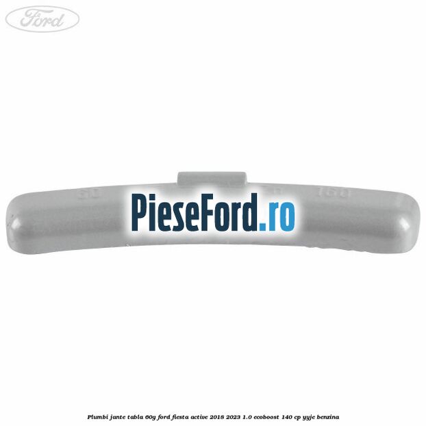 Plumbi jante tabla, 60g Ford Fiesta Active 2018-2023 1.0 EcoBoost 140 cp YYJE benzina