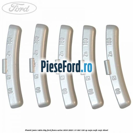 Plumbi jante tabla, 60g Ford Fiesta Active 2018-2023 1.5 TDCi 120 cp XWJA, XWJB, XWJC diesel