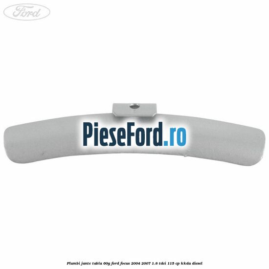 Plumbi jante tabla, 60g Ford Focus 2004-2007 1.8 TDCi 115 cp Plumbi jante tabla, 60g Ford Focus 2004-2007 1.8 TDCi 115 cp KKDA diesel