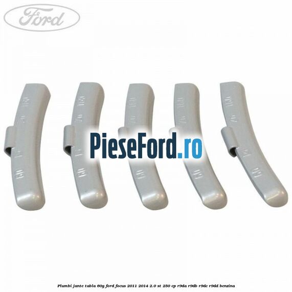 Plumbi jante tabla, 60g Ford Focus 2011-2014 2.0 ST 250 cp R9DA, R9DB, R9DC, R9DD benzina