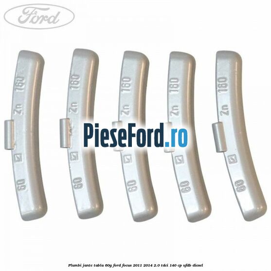 Plumbi jante tabla, 60g Ford Focus 2011-2014 2.0 TDCi 140 cp UFDB diesel