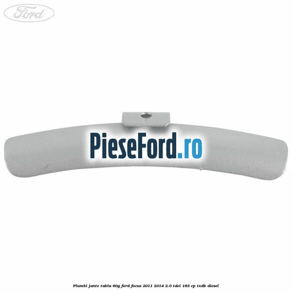 Plumbi jante tabla, 60g Ford Focus 2011-2014 2.0 TDCi 163 cp TXDB diesel