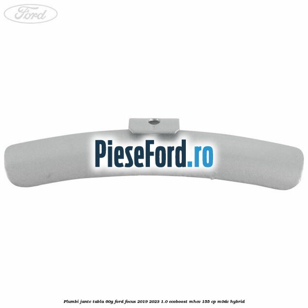 Plumbi jante tabla, 60g Ford Focus 2019-2023 1.0 EcoBoost mHEV 155 cp M0DC Hybrid