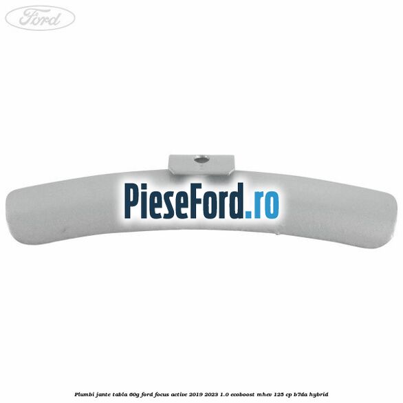 Plumbi jante tabla, 60g Ford Focus Active 2019-2023 1.0 EcoBoost mHEV 125 cp B7DA Hybrid