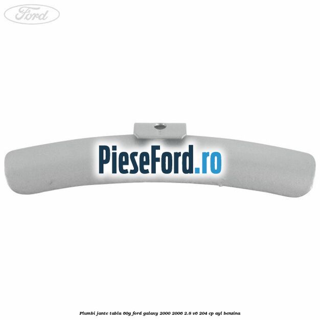 Plumbi jante tabla, 60g Ford Galaxy 2000-2006 2.8 V6 204 cp AYL benzina