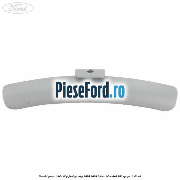 Plumbi jante tabla, 60g Ford Galaxy 2015-2023 2.0 EcoBlue 4x4 150 cp Plumbi jante tabla, 60g Ford Galaxy 2015-2023 2.0 EcoBlue 4x4 150 cp YMCB diesel