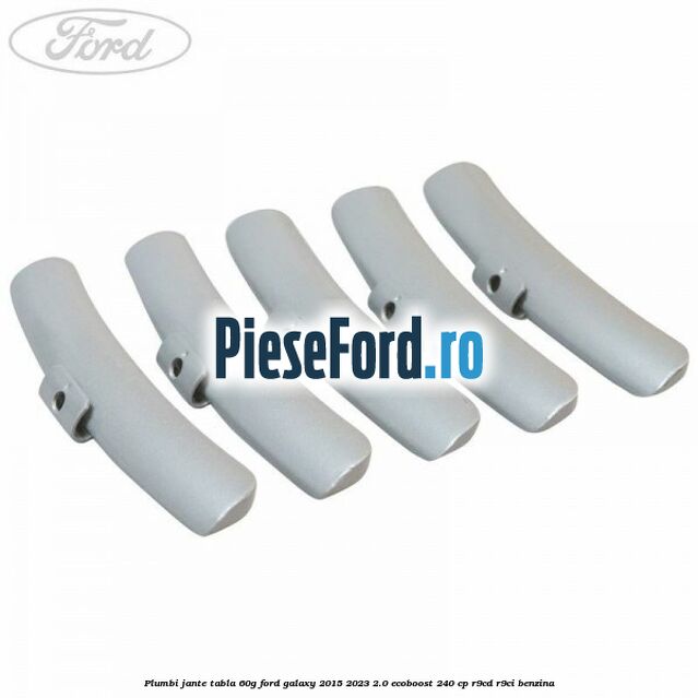 Plumbi jante tabla, 60g Ford Galaxy 2015-2023 2.0 EcoBoost 240 cp R9CD, R9CI benzina