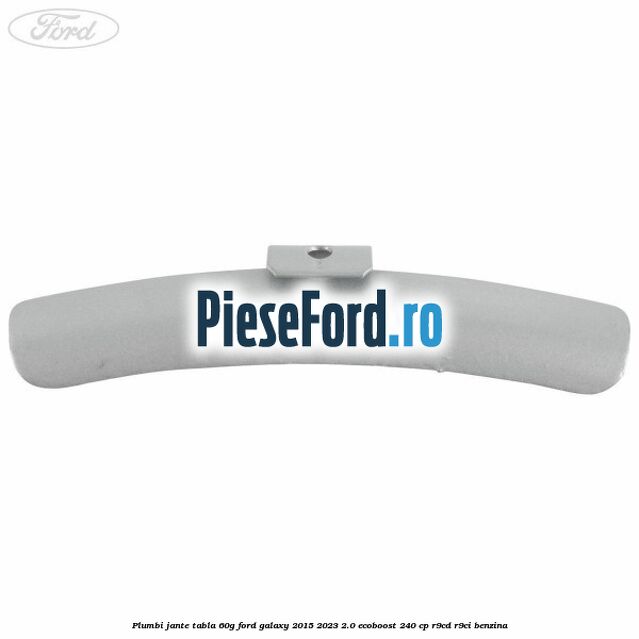 Plumbi jante tabla, 60g Ford Galaxy 2015-2023 2.0 EcoBoost 240 cp R9CD, R9CI benzina
