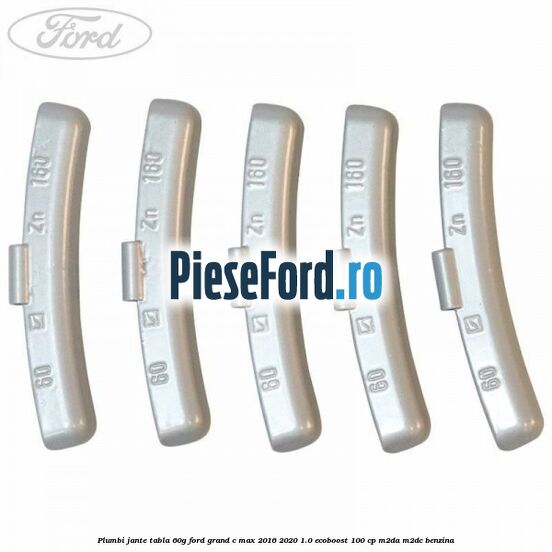 Plumbi jante tabla, 60g Ford Grand C-Max 2016-2020 1.0 EcoBoost 100 cp M2DA, M2DC benzina