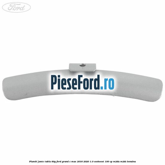 Plumbi jante tabla, 60g Ford Grand C-Max 2016-2020 1.0 EcoBoost 100 cp M2DA, M2DC benzina