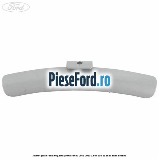 Plumbi jante tabla, 60g Ford Grand C-Max 2016-2020 1.6 Ti 125 cp PNDA, PNDD benzina