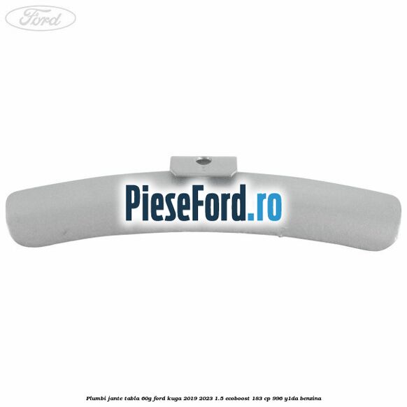 Plumbi jante tabla, 60g Ford Kuga 2019-2023 1.5 EcoBoost 183 cp 996, Y1DA benzina