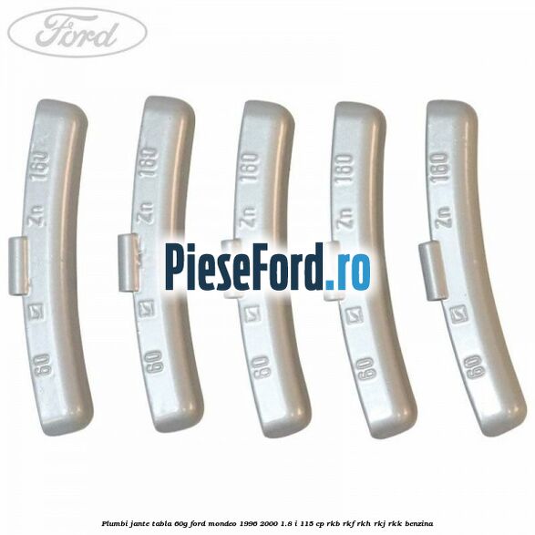 Plumbi jante tabla, 60g Ford Mondeo 1996-2000 1.8 i 115 cp RKB, RKF, RKH, RKJ, RKK benzina