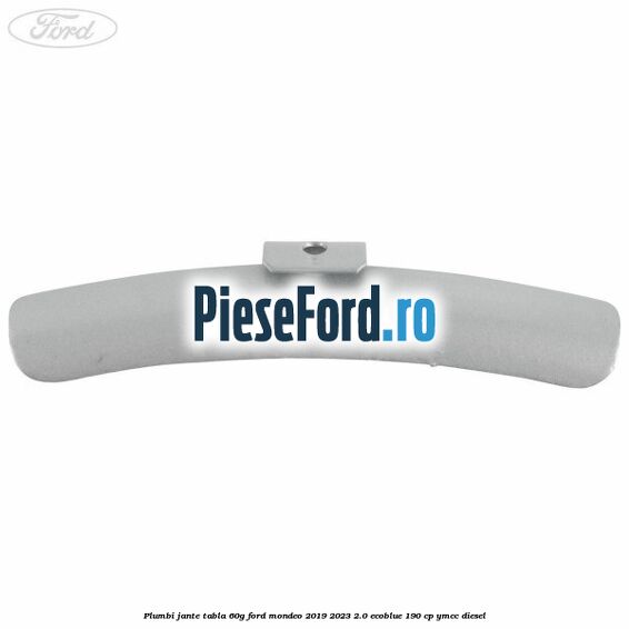 Plumbi jante tabla, 60g Ford Mondeo 2019-2023 2.0 EcoBlue 190 cp YMCC diesel