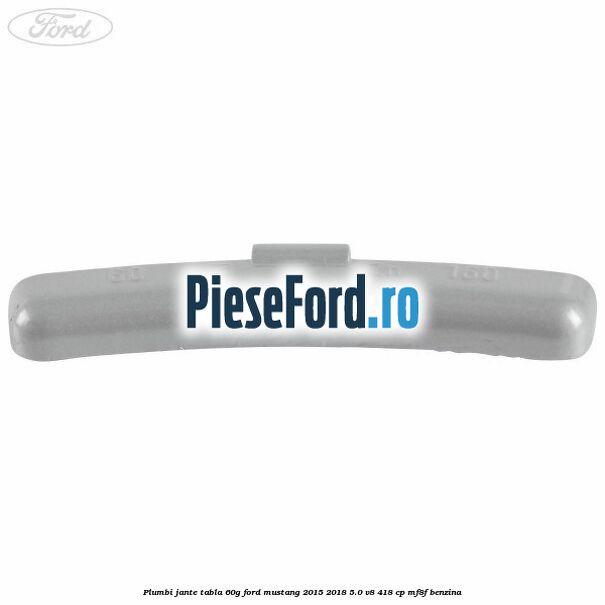 Plumbi jante tabla, 60g Ford Mustang 2015-2018 5.0 V8 418 cp Plumbi jante tabla, 60g Ford Mustang 2015-2018 5.0 V8 418 cp MF8F benzina