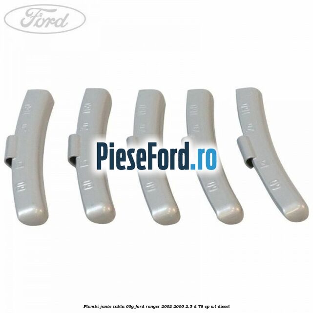 Plumbi jante tabla, 60g Ford Ranger 2002-2006 2.5 D 78 cp WL diesel