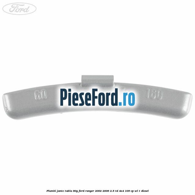 Plumbi jante tabla, 60g Ford Ranger 2002-2006 2.5 TD 4x4 109 cp WL-T diesel